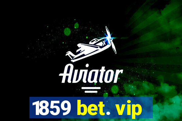 1859 bet. vip